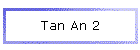 Tan An 2